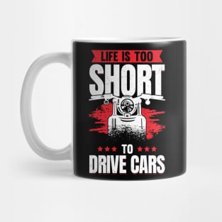 Life Is Too Short To Drive Cars Motorcyclist Gift Mug